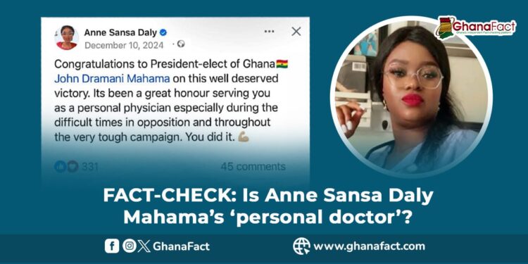 FACT-CHECK: Is Anne Sansa Daly Mahama’s ‘personal doctor’? Here is what we found verifying a viral Facebook post