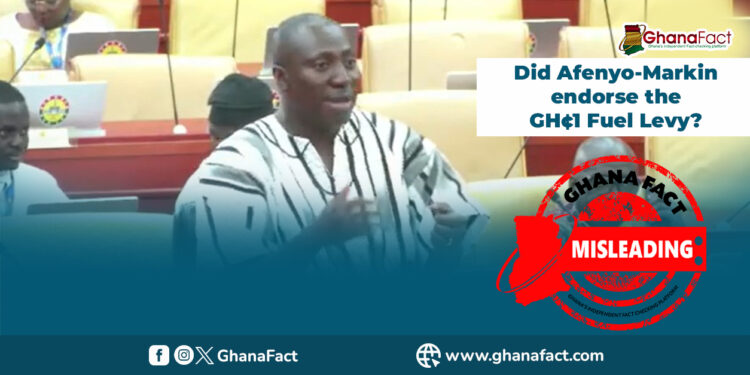 Misleading! Afenyo-Markin did not endorse GH¢1 Fuel Levy 